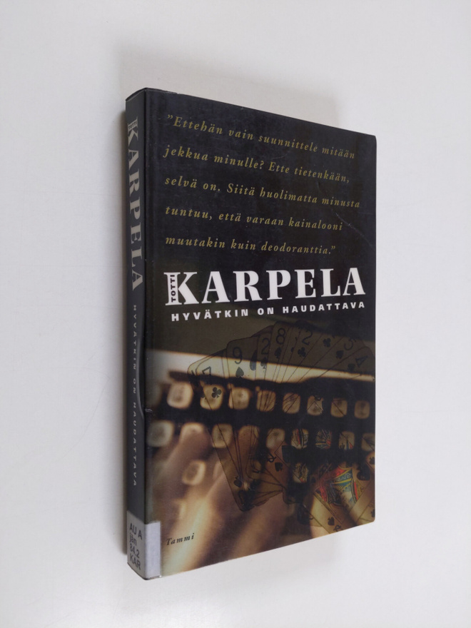 Totti Karpela : Hyvätkin on haudattava
