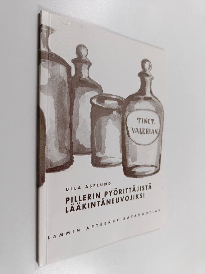 Ulla Asplund : Pillerinpyörittäjistä lääkintäneuvojiksi :...