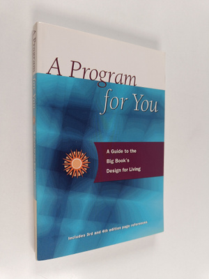 Anonymous : A Program For You : A Guide To the Big Book's...