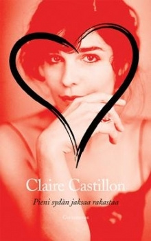 Claire Castillon - Pieni sydän jaksaa rakastaa novelleja