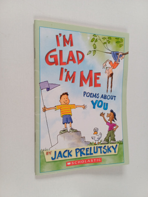 Jack Prelutsky : I'm glad I'm me. Poems about you