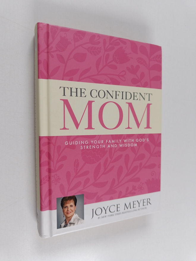 Joyce Meyer : The Confident Mom - Guiding Your Family wit...