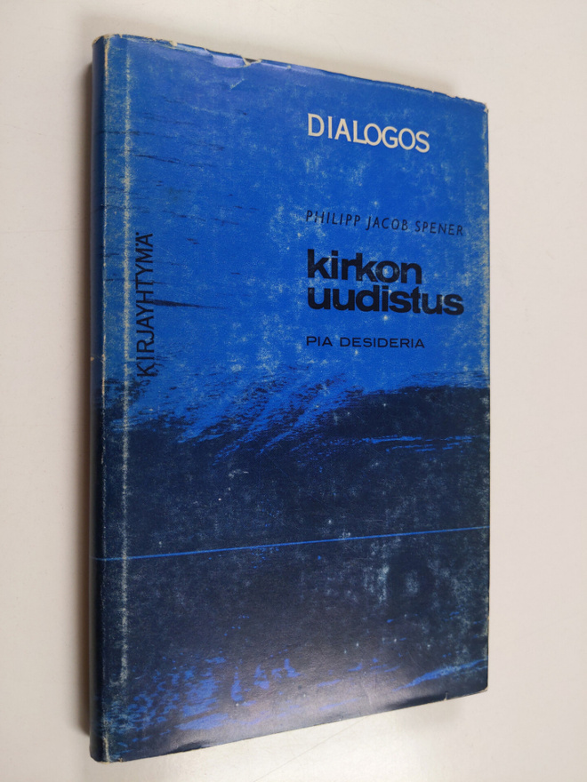 Philipp Jacob Spener : Kirkon uudistus : Pia desideria el...