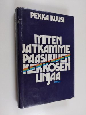 Pekka Kuusi : Miten jatkamme Paasikiven-Kekkosen linjaa