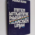 Pekka Kuusi : Miten jatkamme Paasikiven-Kekkosen linjaa - pikkukuva 1