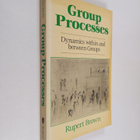 Rupert Brown : Group processes : dynamics within and betw... - pikkukuva 1