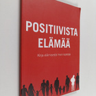 Positiivista elämää : kirja elämisestä hivin kanssa - pikkukuva 1