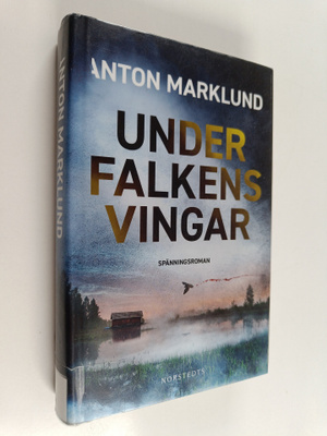 Anton Marklund : Under falkens vingar - Spänningsroman