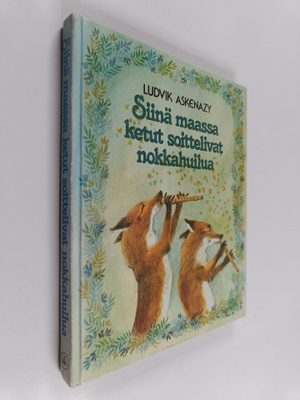 Ludvik Askenazy : Siinä maassa ketut soittelivat nokkahui...