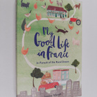 Janine Marsh : My good life in France : in pursuit of the... - pikkukuva 1