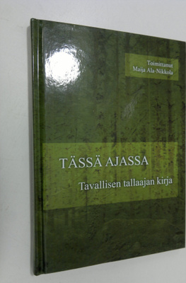 Maija (toim.) Ala-Nikkola : Tässä ajassa : tavallisen tal...