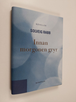 Solveig Rabb : Innan morgonen gryr