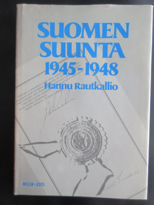 Suomen suunta 1945 - 1948 Hannu Rautkallio
