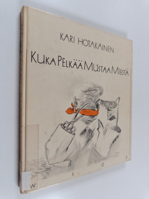 Kari Hotakainen : Kuka pelkää mustaa miestä : runoja