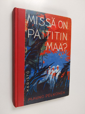 Mauno Pelkonen : Missä on Paititin maa