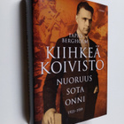 Tapio Bergholm : Kiihkeä Koivisto : nuoruus - sota - onni... - pikkukuva 1