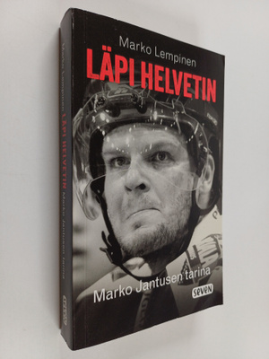 Marko Lempinen : Läpi helvetin : Marko Jantusen tarina
