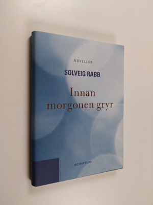 Solveig Rabb : Innan morgonen gryr