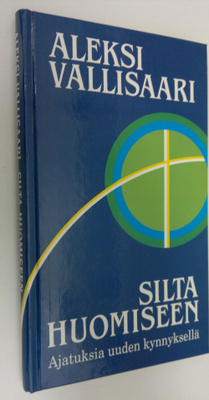 Aleksi Vallisaari : Silta huomiseen : ajatuksia uuden kyn...
