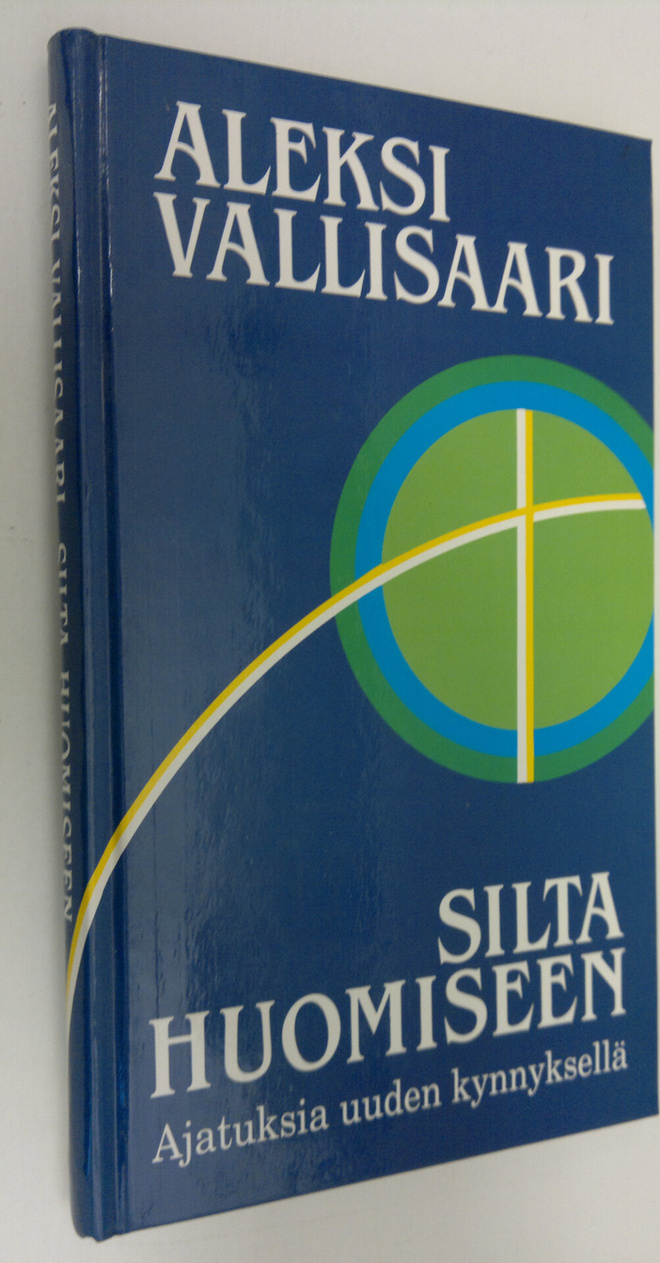 Aleksi Vallisaari : Silta huomiseen : ajatuksia uuden kyn...