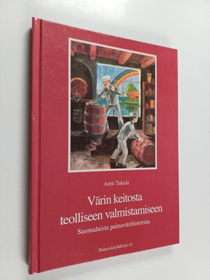 Antti Takala ym. : Värin keitosta teolliseen valmistuksee...