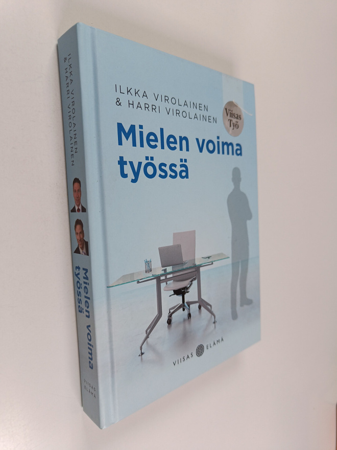 Harri Virolainen ym. : Mielen voima työssä