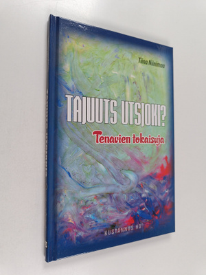Tiina Niinimaa : Tajuuts Utsjoki? : Tenavien tokaisuja