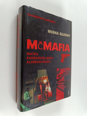 Misha Glenny : McMafia : matka kansainväliseen alamaailmaan