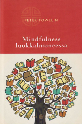 Peter Fowelin: Mindfulness luokkahuoneessa