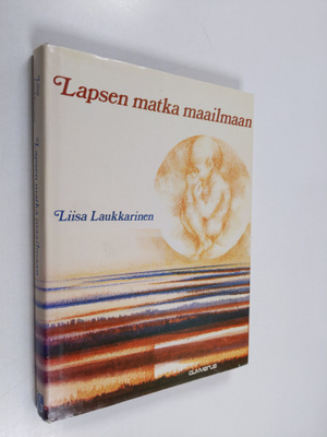 Liisa Laukkarinen : Lapsen matka maailmaan
