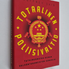 Geoffrey Cain : Totaalinen poliisivaltio : tutkimusmatka ... - pikkukuva 1