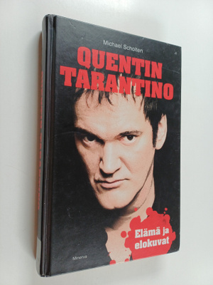 Michael Scholten : Quentin Tarantino - elämä ja elokuvat
