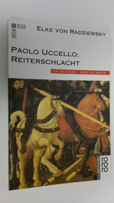Elke von Radziewsky : Paolo Uccello, Reiterschlacht