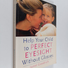 Janet Goodrich : Help Your Child to Perfect Eyesight With... - pikkukuva 1