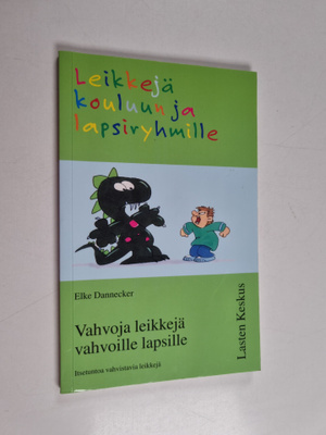 Elke Dannecker : Leikkejä kouluun ja lapsiryhmille - Vahv...