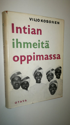 Viljo Kosonen : Intian ihmeitä oppimassa : matkani Intias...