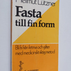 Hellmut Lutzner : Fasta till fin form : bli fri från fetm... - pikkukuva 1