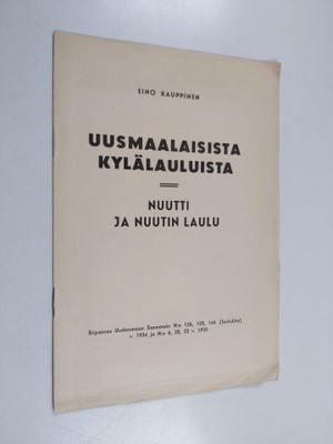 Eino Kauppinen : Uusmaalaisista kylälauluista ; Nuutti ja...