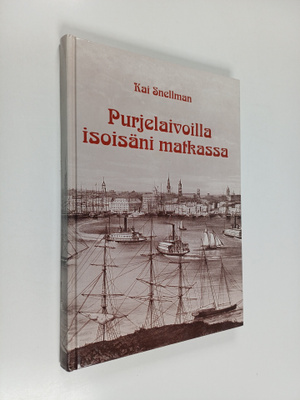 Kai Snellman : Purjelaivoilla isoisäni matkassa : Albert ...