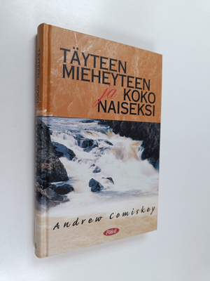 Andrew Comiskey : Täyteen mieheyteen ja koko naiseksi