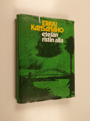 Erkki Kansanaho : Etelän ristin alla : Australian suomala...