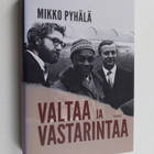 Mikko Pyhälä : Valtaa ja vastarintaa : myötäelämisen dipl... - pikkukuva 1