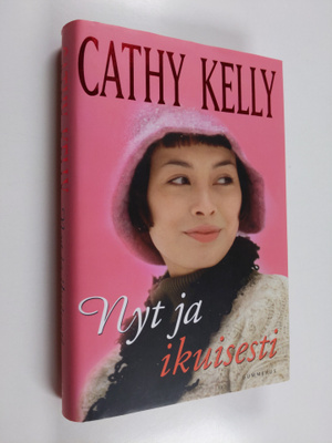 Cathy Kelly : Nyt ja ikuisesti