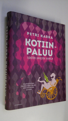 Petri Karra : Kotiinpaluu : iloisten ihmisten huvila