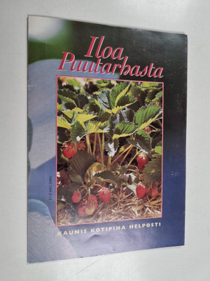 Iloa puutarhasta : kaunis kotipiha helposti