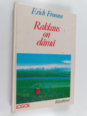 Erich Fromm : Rakkaus on elämä