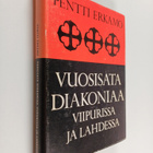 Pentti Erkamo : Vuosisata diakoniaa Viipurissa ja Lahdess... - pikkukuva 1