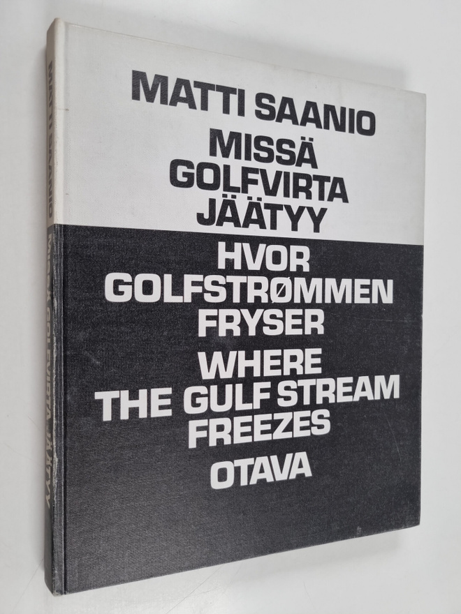 Matti Saanio : Missä Golfvirta jäätyy = Hvor Golfstrommen...
