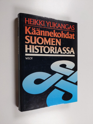Heikki Ylikangas : Käännekohdat Suomen historiassa : pohd...