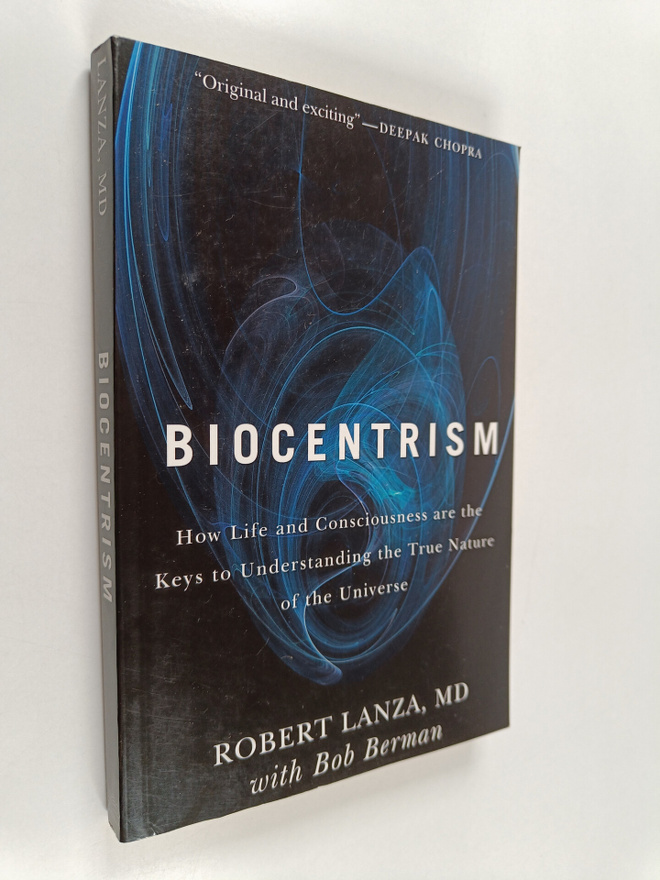 Robert Lanza : Biocentrism : how life and consciousness a...